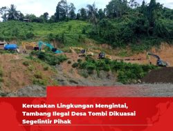 Kerusakan Lingkungan Mengintai, Tambang Ilegal Desa Tombi Dikuasai Segelintir Pihak