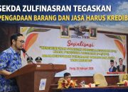 Sekda Zulfinasran Tegaskan Pengadaan Barang dan Jasa Harus Kredibel